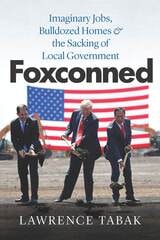 cover of Foxconned: Imaginary Jobs, Bulldozed Homes, and the Sacking of Local Government