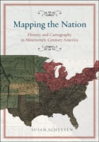 cover of Mapping the Nation: History and Cartography in Nineteenth-Century America