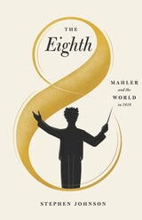 cover of The Eighth: Mahler and the World in 1910