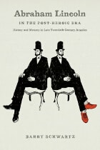 cover of Abraham Lincoln in the Post-Heroic Era: History and Memory in Late Twentieth-Century America