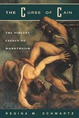 cover of The Curse of Cain: The Violent Legacy of Monotheism