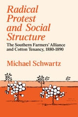 cover of Radical Protest and Social Structure: The Southern Farmers' Alliance and Cotton Tenancy, 1880-1890
