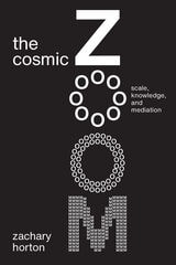 cover of The Cosmic Zoom: Scale, Knowledge, and Mediation