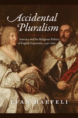 cover of Accidental Pluralism: America and the Religious Politics of English Expansion, 1497-1662