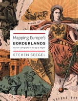 cover of Mapping Europe's Borderlands: Russian Cartography in the Age of Empire