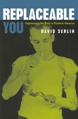 cover of Replaceable You: Engineering the Body in Postwar America