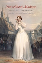 cover of Not without Madness: Perspectives on Opera