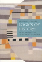 cover of Logics of History: Social Theory and Social Transformation