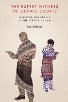 cover of The Expert Witness in Islamic Courts: Medicine and Crafts in the Service of Law