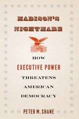 cover of Madison's Nightmare: How Executive Power Threatens American Democracy
