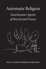 cover of Automatic Religion: Nearhuman Agents of Brazil and France