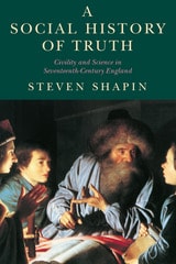 cover of A Social History of Truth: Civility and Science in Seventeenth-Century England