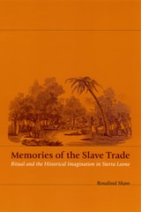 cover of Memories of the Slave Trade: Ritual and the Historical Imagination in Sierra Leone