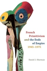 cover of French Primitivism and the Ends of Empire, 1945-1975