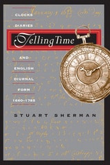 cover of Telling Time: Clocks, Diaries, and English Diurnal Form, 1660-1785