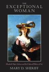 cover of The Exceptional Woman: Elisabeth Vigee-Lebrun and the Cultural Politics of Art