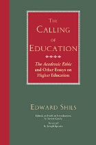 cover of The Calling of Education: "The Academic Ethic" and Other Essays on Higher Education