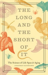 cover of The Long and the Short of It: The Science of Life Span and Aging