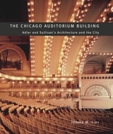 cover of The Chicago Auditorium Building: Adler and Sullivan's Architecture and the City
