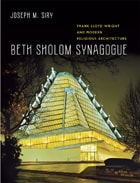 cover of Beth Sholom Synagogue: Frank Lloyd Wright and Modern Religious Architecture