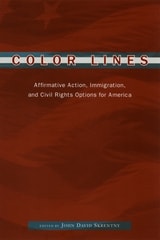cover of Color Lines: Affirmative Action, Immigration, and Civil Rights Options for America