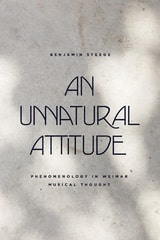 cover of An Unnatural Attitude: Phenomenology in Weimar Musical Thought