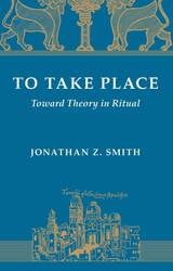 cover of To Take Place: Toward Theory in Ritual