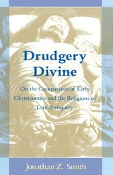 cover of Drudgery Divine: On the Comparison of Early Christianities and the Religions of Late Antiquity