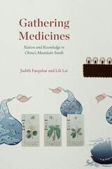 cover of Gathering Medicines: Nation and Knowledge in China’s Mountain South