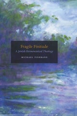 cover of Fragile Finitude: A Jewish Hermeneutical Theology