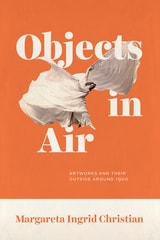 cover of Objects in Air: Artworks and Their Outside around 1900