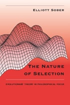 cover of The Nature of Selection: Evolutionary Theory in Philosophical Focus