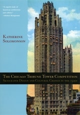 cover of The Chicago Tribune Tower Competition: Skyscraper Design and Cultural Change in the 1920s