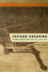 cover of Chicago Dreaming: Midwesterners and the City, 1871-1919