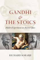 cover of Gandhi and the Stoics: Modern Experiments on Ancient Values