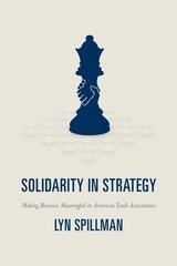 cover of Solidarity in Strategy: Making Business Meaningful in American Trade Associations