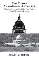 cover of The Other Arab-Israeli Conflict: Making America's Middle East Policy, from Truman to Reagan