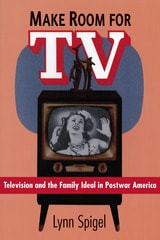 cover of Make Room for TV: Television and the Family Ideal in Postwar America