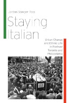 cover of Staying Italian: Urban Change and Ethnic Life in Postwar Toronto and Philadelphia