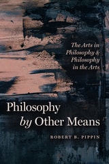 cover of Philosophy by Other Means: The Arts in Philosophy and Philosophy in the Arts