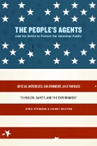 cover of The People's Agents and the Battle to Protect the American Public: Special Interests, Government, and Threats to Health, Safety, and the Environment