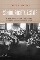 cover of School, Society, and State: A New Education to Govern Modern America, 1890-1940