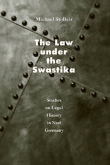 cover of The Law under the Swastika: Studies on Legal History in Nazi Germany