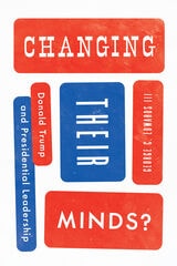 cover of Changing Their Minds?: Donald Trump and Presidential Leadership