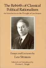cover of The Rebirth of Classical Political Rationalism: An Introduction to the Thought of Leo Strauss