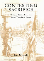 cover of Contesting Sacrifice: Religion, Nationalism, and Social Thought in France