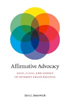 cover of Affirmative Advocacy: Race, Class, and Gender in Interest Group Politics