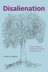 cover of Disalienation: Politics, Philosophy, and Radical Psychiatry in Postwar France