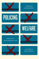 cover of Policing Welfare: Punitive Adversarialism in Public Assistance