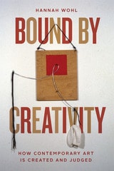 cover of Bound by Creativity: How Contemporary Art Is Created and Judged